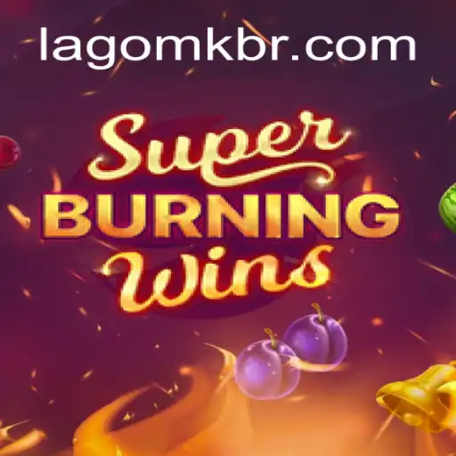 Descubra o Mundo de SuperBurningWins: Como Jogar e Sobre o Fenômeno Lagomk
